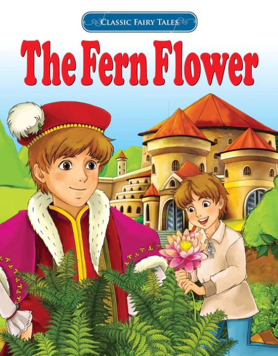 Classic Fairy Tales The Fern Flower